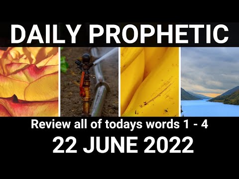 Daily Prophetic Word 22 June 2022 All Word