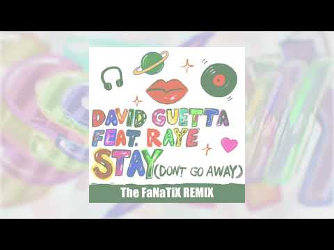 David Guetta - Stay (Don’t Go Away) (feat Raye) [The FaNaTiX Remix]