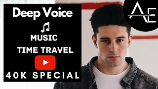 DEEP VOICE - ALEXANDER EDER // MUSIC TIME TRAVEL - 40 K SPECIAL