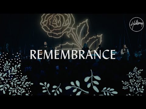 Remembrance - Hillsong Worship - UC4q12NoPNySbVqwpw4iO5Vg