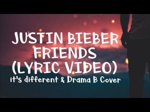 Justin Bieber & BloodPop® - Friends (Lyric Video) it's different & Drama B Cover - UCxH0sQJKG6Aq9-vFIPnDZ2A