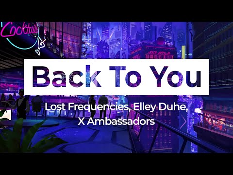 Lost Frequencies, Elley Duhé, X Ambassadors - Back To You (Bass)
