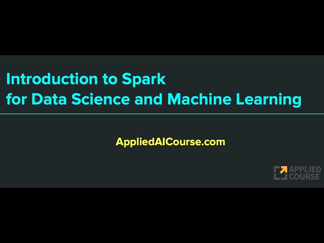 Apache Spark for Machine Learning and Data Science