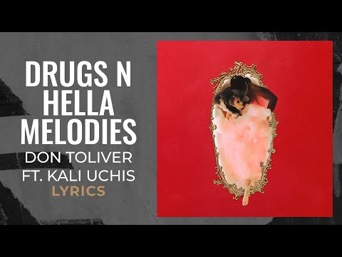 Don Toliver - Drugs N Hella Melodies ft. Kali Uchis (LYRICS)