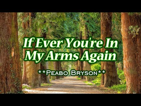 If Ever You're In My Arms Again - Peabo Bryson (KARAOKE) - UCj8MrQPTFj08bCg_G0WLFVg