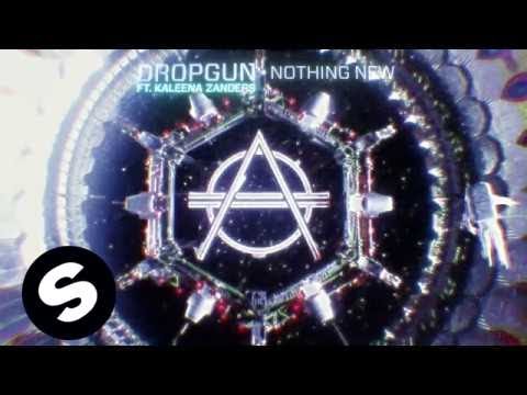 Dropgun Ft. Kaleena Zanders - Nothing New - UCpDJl2EmP7Oh90Vylx0dZtA