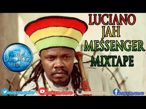 LUCIANO JAH MESSENGER MIXTAPE#BADBAD