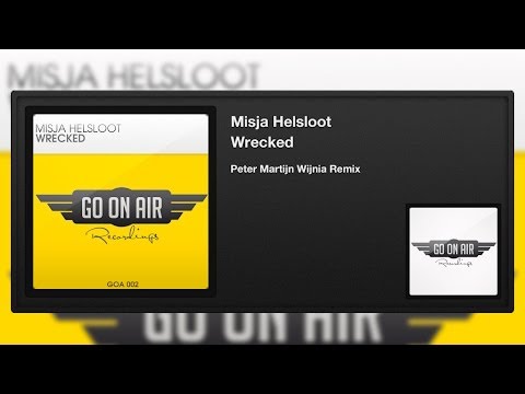 Misja Helsloot - Wrecked (Peter Martijn Wijnia Remix) - UCvYuEpgW5JEUuAy4sNzdDFQ