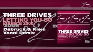 Three Drives - Letting You Go (Greece 2000) (Dabruck & Klein Vocal Remix)