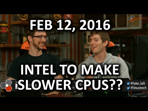 The WAN Show - Intel SLOWING DOWN Processors?? - Feb 12, 2016 - UCXuqSBlHAE6Xw-yeJA0Tunw