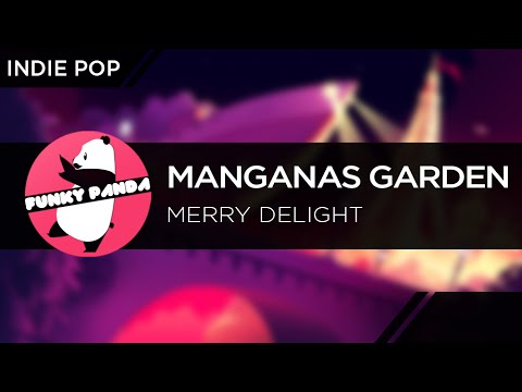 IndiePOP || Manganas Garden - Merry Delight - UCUHhoftNnYfmFp1jvSavB-Q