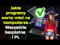 21 program?w jakie warto mie? na komputerze - Bezp?atne i PL