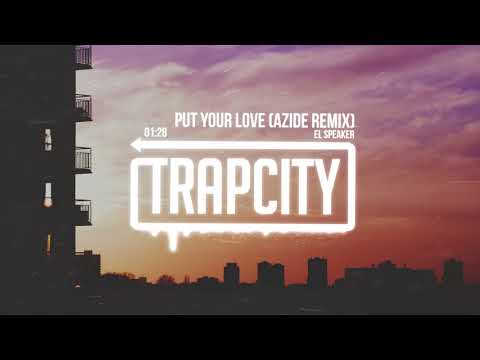 El Speaker - Put Your Love (Azide Remix) [Lyrics] - UC65afEgL62PGFWXY7n6CUbA