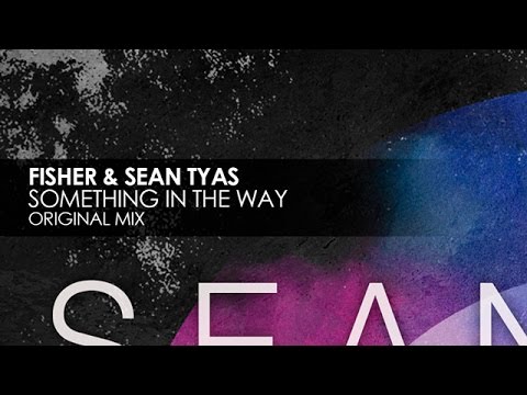 Fisher & Sean Tyas - Something In The Way - UCvYuEpgW5JEUuAy4sNzdDFQ