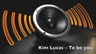Kim Lucas - To be you