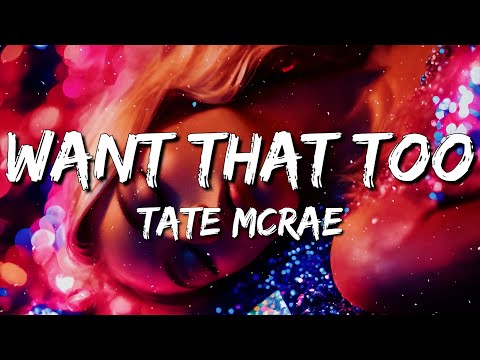 Tate McRae - want that too (Lyrics)