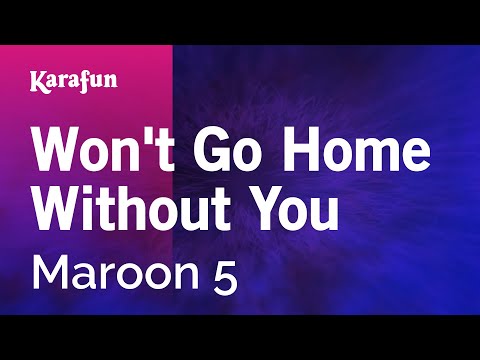 Karaoke Won't Go Home Without You - Maroon 5 * - UCbqcG1rdt9LMwOJN4PyGTKg