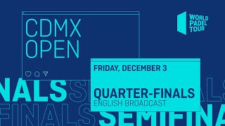 Quarter - Finals -  CDMX Open 2021  - World Padel Tour