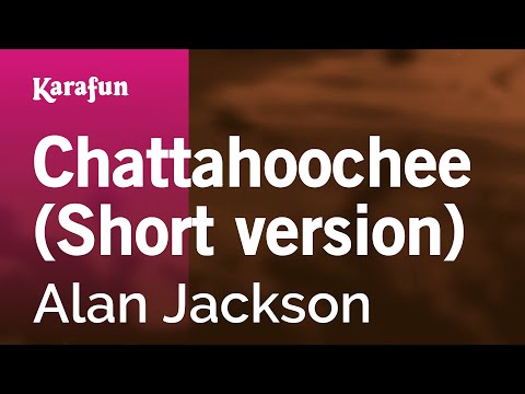 Karaoke Chattahoochee (Short version) - Alan Jackson * - UCbqcG1rdt9LMwOJN4PyGTKg