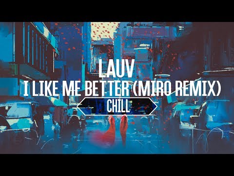 【Lyrics】Lauv - I Like Me Better (Miro Remix) - UCpEYMEafq3FsKCQXNliFY9A