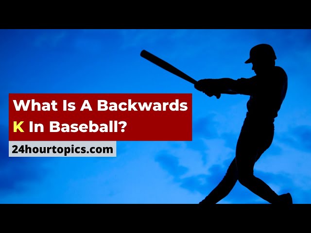 What Is A Backwards K In Baseball?