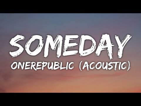 OneRepublic - Someday (Lyrics)