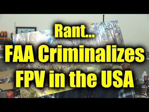 Rant: FAA criminalises FPV and the RC plane industry in the USA - UCQ2sg7vS7JkxKwtZuFZzn-g