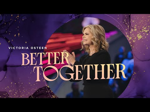 Better Together  Victoria Osteen