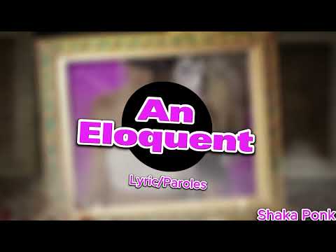 Shaka Ponk - An Eloquent - Lyric/Paroles