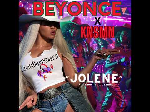 BEYONCE' X KNSMN "Jolene" (forsheema club remix)