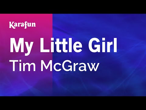 Karaoke My Little Girl - Tim McGraw * - UCbqcG1rdt9LMwOJN4PyGTKg