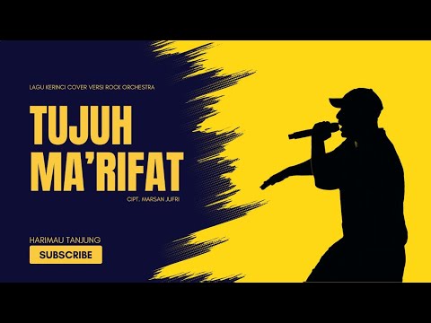 LAGU KERINCI - TUJUH MA'RIFAT (VERSI ROCK ORCHESTRA)