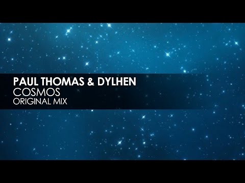 Paul Thomas & Dylhen - Cosmos - UCvYuEpgW5JEUuAy4sNzdDFQ