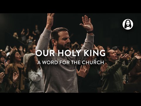 Our Holy King - A Word For The Church  Michael Koulianos  Jesus Image Worship