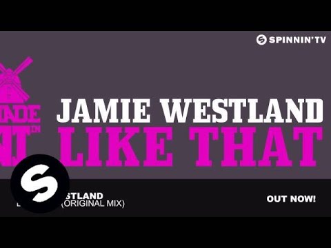 Jamie Westland - Like That (Original Mix) - UCpDJl2EmP7Oh90Vylx0dZtA