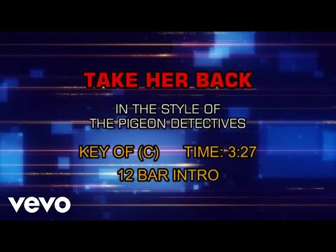 The Pigeon Detectives - Take Her Back (Karaoke) - UCQHthJbbEt6osR39NsST13g