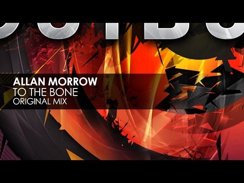 Allan Morrow - To The Bone (Original Mix) - UCvYuEpgW5JEUuAy4sNzdDFQ