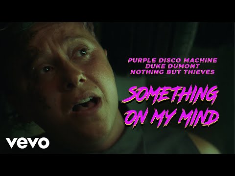 Purple Disco Machine, Duke Dumont, Nothing But Thieves - Something On My Mind