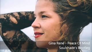 Gina René - Peace Of Mind (Soulshade's Bootleg)