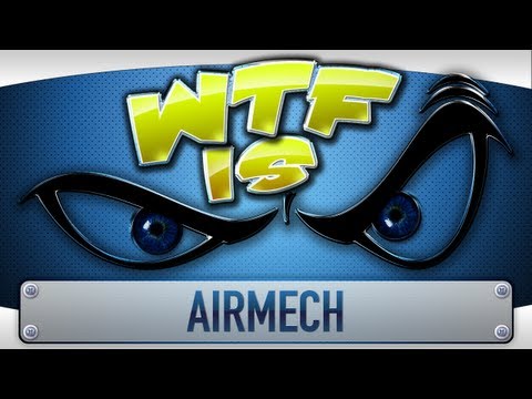 ► WTF Is... - Airmech ? (Beta) - UCy1Ms_5qBTawC-k7PVjHXKQ