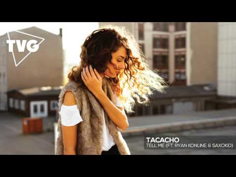 TACACHO - Tell Me (ft. Ryan Konline & SaxoKid) - UCxH0sQJKG6Aq9-vFIPnDZ2A