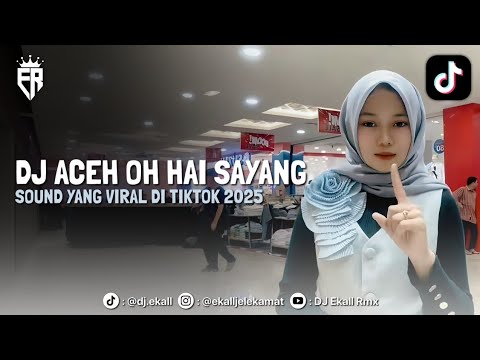 DJ ACEH OH HAI SAYANG | DJ VIRAL TIKTOK 2025