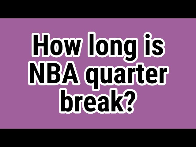 How Much Time is There in an NBA Quarter?
