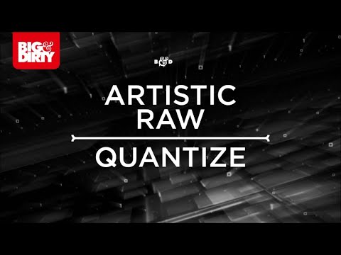 Artistic Raw - Quantize [Big & Dirty Recordings] - UCcpOuMFltSdNKhNCHkbgmig