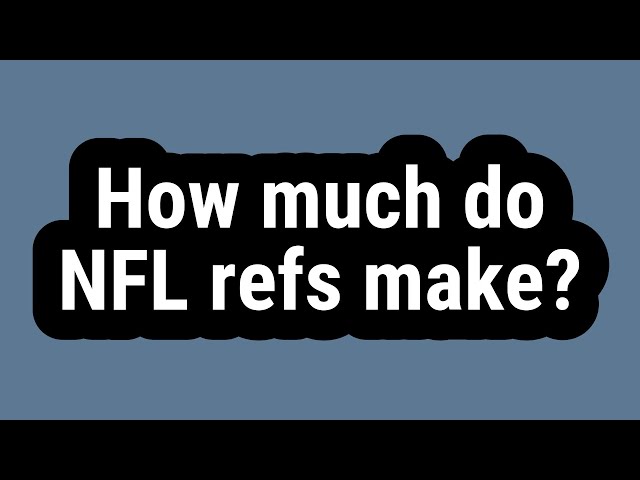 How Much Does A Referee Make In The Nfl?