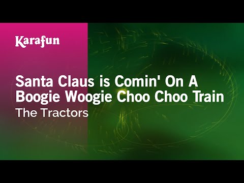 Karaoke Santa Claus is Comin' On A Boogie Woogie Choo Choo Train - The Tractors * - UCbqcG1rdt9LMwOJN4PyGTKg