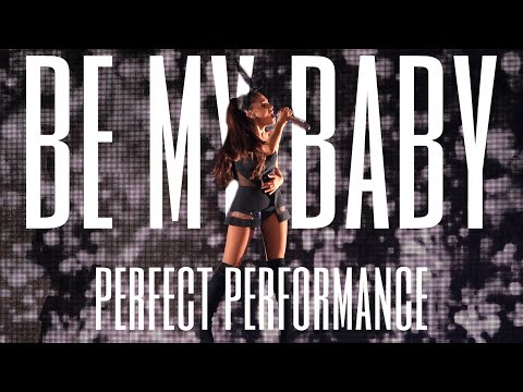 ariana grande - be my baby (perfect performance)