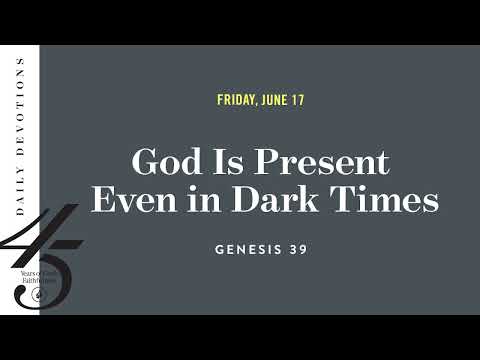 God Is Present Even in Dark Times  Daily Devotional