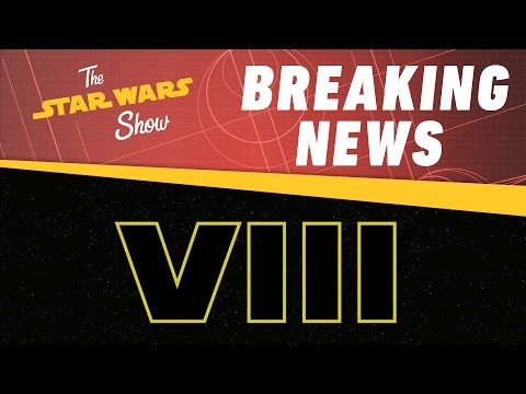 Star Wars Episode VIII Title Revealed! | The Star Wars Show - UCZGYJFUizSax-yElQaFDp5Q