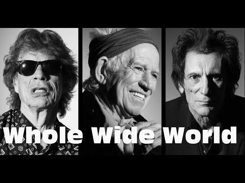 "Whole Wide World" Rolling Stones ...   New Video